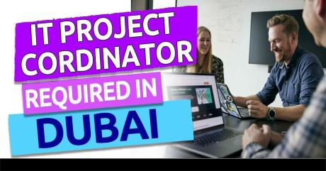 IT Project Coordinator Required in Dubai