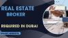 REAL ESTATE BROKER Required in Dubai