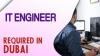 IT Engineer Required in Dubai