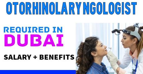 Otorhinolaryngologist Required in Dubai